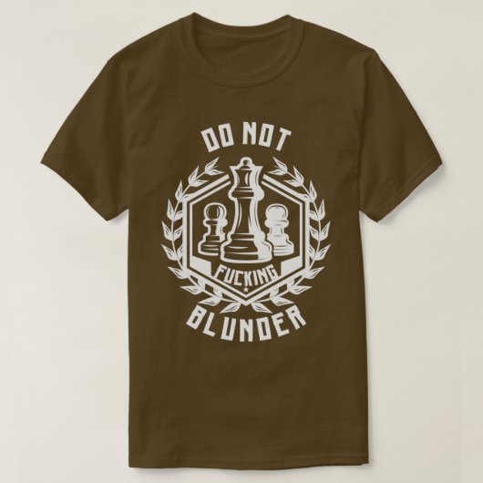 Chess do niet Blunder Chess player 1 T-shirt (Design voorkant)