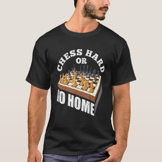 Chess Hard or Go Home Checkmate Gambit King Queen T-shirt (Voorkant)
