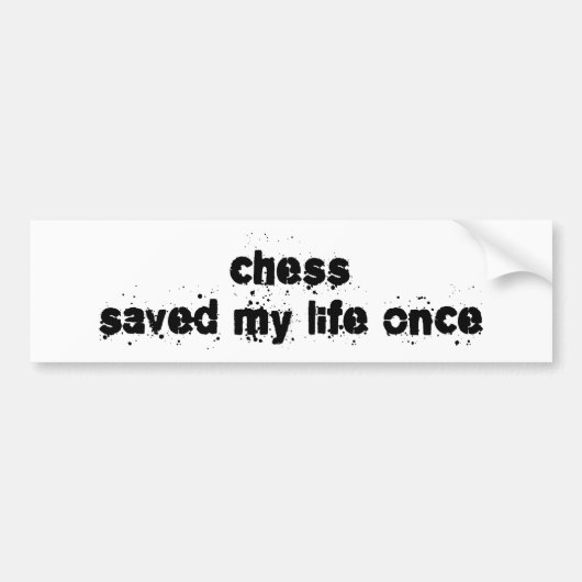 Chess heeft mijn leven één keer gered bumpersticker (Voorkant)