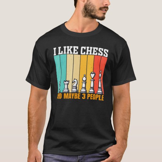 Chess I Like Chess And Maybe 3 People T-shirt (Voorkant)
