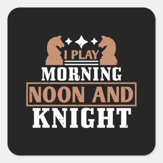 Chess - Ik speel morgenmiddag en 's nachts Vierkante Sticker (Voorkant)
