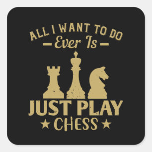 Chess - Ik wil alleen maar schaken spelen Vierkante Sticker