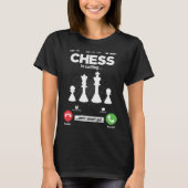 Chess Is Calling I Must Go Chess Matt Hobby Chess T-shirt (Voorkant)