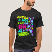 Chess Is Not Fun Chess Is Passion Chess Player  1 T-shirt (Voorkant)