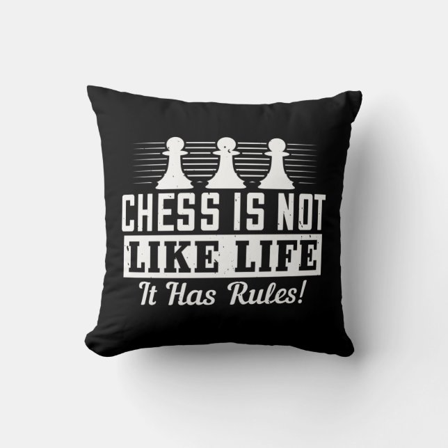 Chess Is Not Like Life It Has Rules! Kussen (Voorkant)