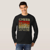 Chess It s Only A Game Until You Lose Backprint Ch T-shirt (Voorkant volledig)