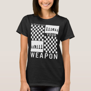 Chess Kies uw Weapon Board Game Player-strategie T-shirt