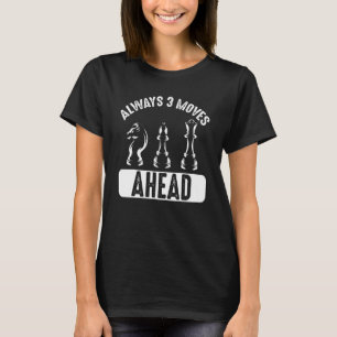 Chess Knight Altijd 3 Bewegingen voor schaakspeler T-shirt