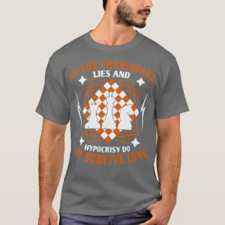 Chess Lies en hypocrisie overleven niet T-shirt