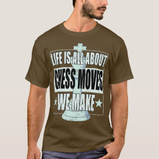 Chess Life draait allemaal om schaafbewegingen. T-shirt