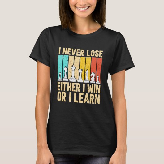 Chess Lover Chess Player I Nooit verliezen T-shirt (Voorkant)