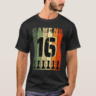 Chess Player Birthday 16 Years Old Game Number 16 T-shirt