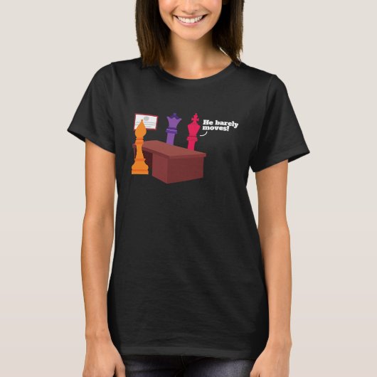 Chess Player He Barely Moves T-shirt (Voorkant)