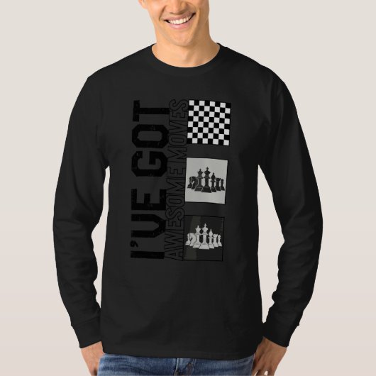 Chess Player I have Geweldige Moves Board Game Str T-shirt (Voorkant)