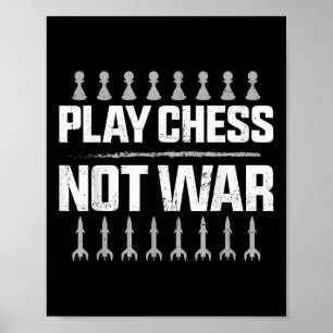 Chess Player Piece  Play Chess Not War Poster