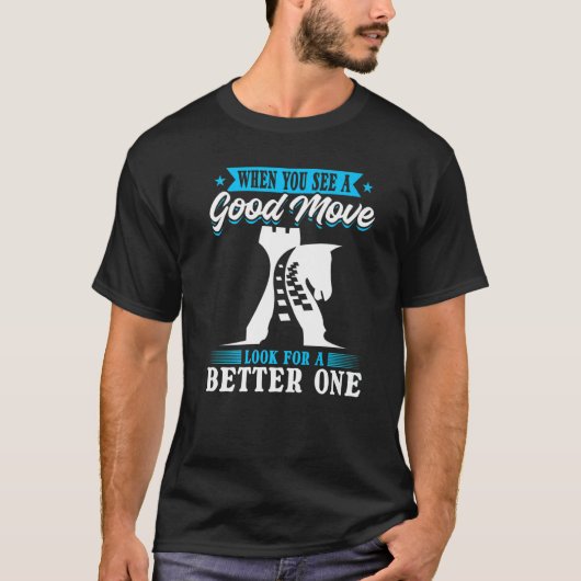 Chess Player Wanneer u een Good Move ziet, zoekt u T-shirt (Voorkant)