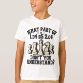 Chess Player What Part Of Don't You understand T-shirt (Voorkant)