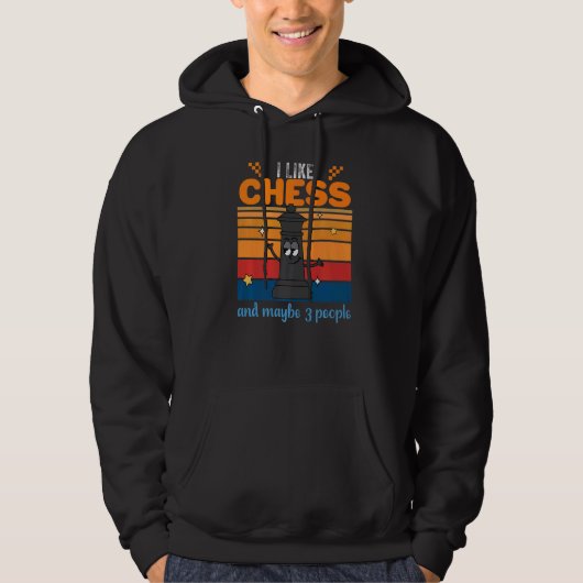 Chess Players King I Like Chess And Maybe 3 People Hoodie (Voorkant)