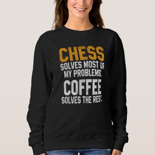Chess Solves My Problems Coffee Chess Player King Trui (Voorkant)