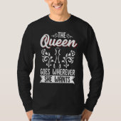 Chess The Queen Goes Wherever She Wants Chess Play T-shirt (Voorkant)