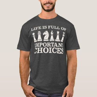 Chess zit vol belangrijke keuzes. t-shirt