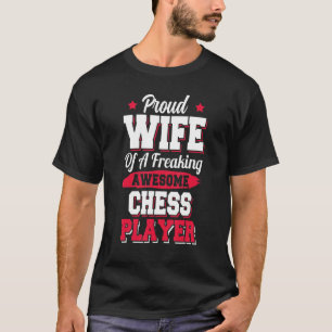Chessman Gambit Chess Player Wife 1 T-shirt