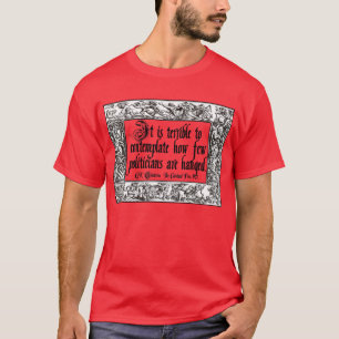 Chesterton on Politicans' Hanging: Veel te weinig! T-shirt