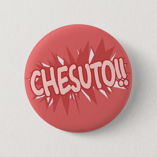 Chesuto! Ronde Button 5,7 Cm (Voorkant)