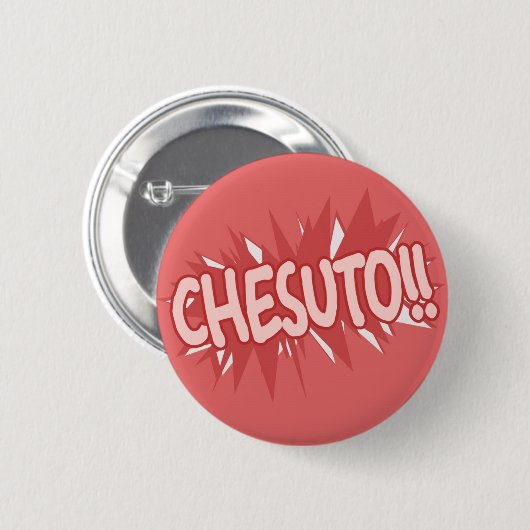 Chesuto! Ronde Button 5,7 Cm (Voorkant /achterkant)