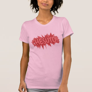 Chesuto! - T shirt