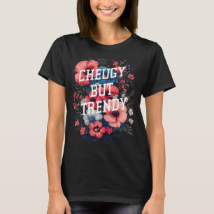 Cheugy Maar Trendy Bloemen 2010s Trending Sarcasti T-shirt