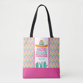 Chevron Cactus Funny Nacho Gemiddelde leraar Fiest Tote Bag