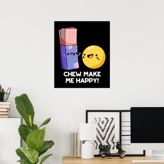 Chew maakt me blij met Funny Snoep Pun Dark BG Poster (Thuiskantoor)