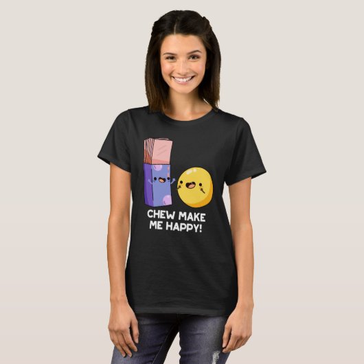 Chew maakt me blij met Funny Snoep Pun Dark BG T-shirt (Voorkant volledig)