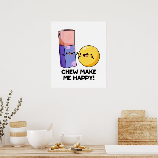 Chew maakt me blij met Funny Snoep Pun Poster (Keuken)