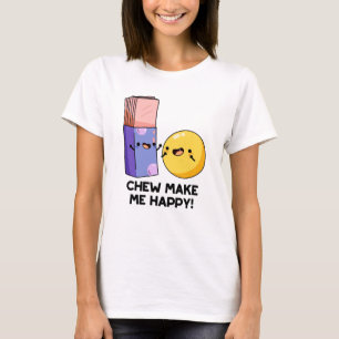 Chew maakt me blij met Funny Snoep Pun T-shirt