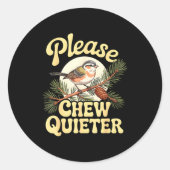 Chew Quieter Funny Bird Saying  Ronde Sticker (Voorkant)