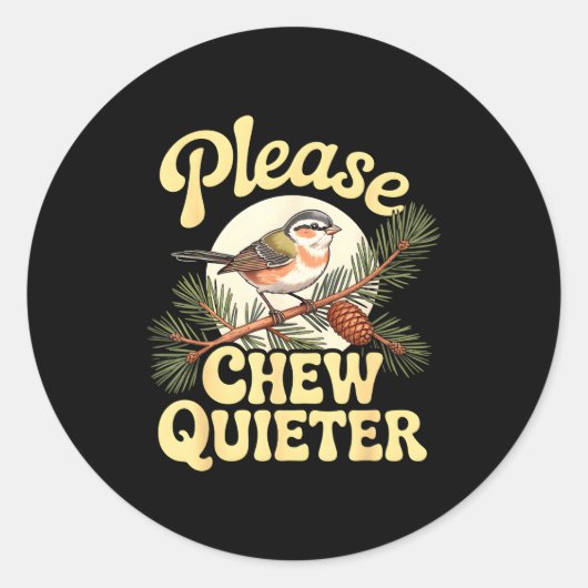 Chew Quieter Funny Bird Saying  Ronde Sticker (Voorkant)