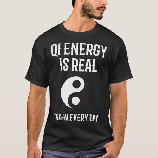 Chi Energy Real Train Everyday Qigong Tai Chi 1 T-shirt (Voorkant)