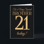 Chic 21e Gold-effect op Black, Brother Birthday Kaart<br><div class="desc">Een chique 21e verjaardag Kaart voor een 'Very Special Brother',  met een nummer 21 samengesteld uit goud-effect nummers en het woord 'Brother',  in goud-effect,  op een zwarte achtergrond. Het bericht aan de binnenkant,  dat u desgewenst kunt wijzigen,  is 'Happy Birthday'</div>