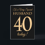 Chic 40e Goud-effect op Black, Man Verjaardag Kaart<br><div class="desc">Een chique 40e verjaardag Kaart voor een 'Very Special Husband',  met een nummer 40 samengesteld uit goud-effect nummers en het woord 'Husband',  in goud-effect,  op een zwarte achtergrond. Het bericht aan de binnenkant,  dat u desgewenst kunt wijzigen,  is 'Happy Birthday'</div>