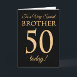 Chic 50ste Gouden Effect op Zwart, Broeder Verjaar Kaart<br><div class="desc">Een chique 50ste verjaardag Kaart voor een 'Very Special Brother',  met een nummer 50 samengesteld uit gouden-effect nummers en het woord 'Brother',  in gouden-effect,  op een zwarte achtergrond. Het bericht aan de binnenkant,  dat u desgewenst kunt wijzigen,  is 'Happy Birthday'</div>