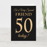 Chic 50th Gold-effect op Black, Friend Birthday Kaart<br><div class="desc">Een chic 50th Birthday Card voor een 'zeer speciale vriend',  met een getal van 50 bestaande uit gouden-effectgetallen en het woord 'vriend',  in gouden-effect,  op een zwarte achtergrond. Het binnenste bericht,  dat je kunt wijzigen als je dat wilt,  is 'Happy Birthday'</div>