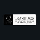 Chic 60th Birthday Black White Return-adres Etiket<br><div class="desc">Moderne zwarte en witte het adresetiket van de 60ste verjaardagsterugkeer met tekst 60 en assy in de chroommanuscriptkalligrafie en moderne typografie. Voeg eenvoudig jouw naam en adres toe. Exclusief voor u ontworpen door Happy Dolphin Studio. Neem contact met ons op via happydolphinstudio@outlook.com als je hulp of overeenkomende producten nodig hebt....</div>
