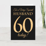 Chic 60th Gold-effect op Black, Husband Birthday Kaart<br><div class="desc">Een 60e kinderkaart voor een 'zeer speciale echtgenoot',  met een getal van 60 bestaande uit gouden-effectgetallen en het woord 'echtgenoot',  in gouden werking,  op een zwarte achtergrond. Het binnenste bericht,  dat je kunt wijzigen als je dat wilt,  is 'Happy Birthday'</div>