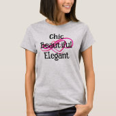 Chic, Beautiful, Elegant T-Shirt (Voorkant)