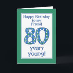 Chic Blue, Green, White 80th Birthday for Friend Kaart<br><div class="desc">Een stijlvolle 80e verjaardagskaart voor een vriend,  met het nummer 80 gemaakt van een handbeschilderd papieren collage,  in blauw,  groen en wit,  coördinerend met de letters en de rand van de kaart. Vergeet niet dat je de binnenkant van deze 80e verjaardag kaart gemakkelijk kunt aanpassen.</div>
