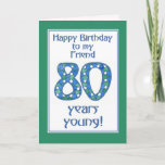 Chic Blue, Green, White 80th Birthday for Friend Kaart<br><div class="desc">Een stijlvolle 80e verjaardagskaart voor een vriend,  met het nummer 80 gemaakt van een handbeschilderd papieren collage,  in blauw,  groen en wit,  coördinerend met de letters en de rand van de kaart. Vergeet niet dat je de binnenkant van deze 80e verjaardag kaart gemakkelijk kunt aanpassen.</div>