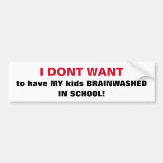 CHIC BUMPERSTICKER_'BRAINWASHED KINDEREN IN SCHOOL BUMPERSTICKER
