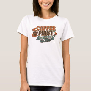 Chic COFFEE EERST ALLES TWEEDE Kunstontwerp T-shirt